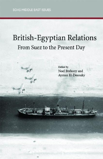 Cover image for British-Egyptian Relations from Suez to the Present Day, isbn: 9780863566851