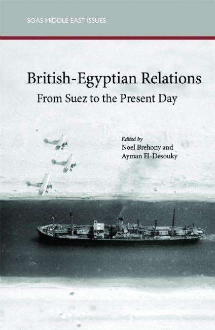 Cover image for British-Egyptian Relations from Suez to the Present Day, isbn: 9780863566851