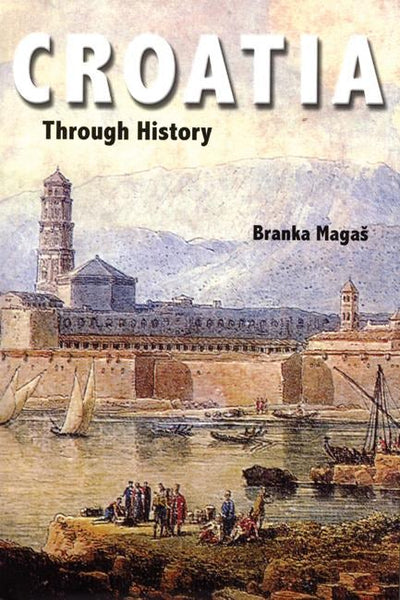 Cover image for Croatia Through History, isbn: 9780863567759