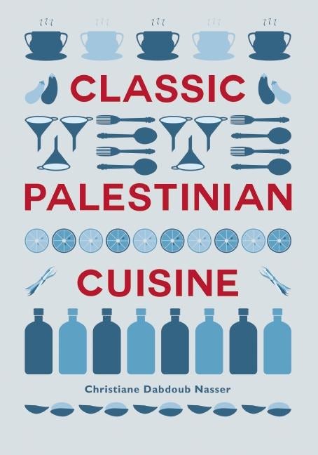 Cover image for Classic Palestinian Cuisine, isbn: 9780863568442