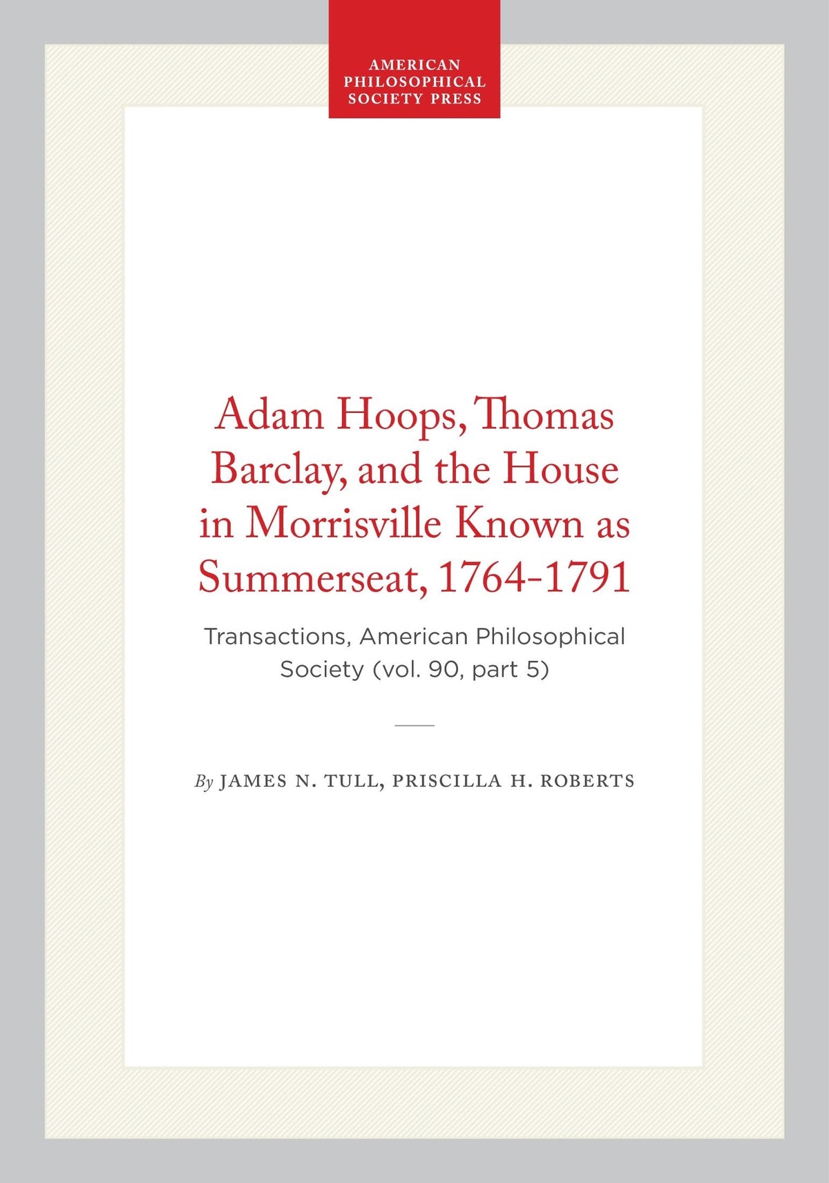 Adam Hoops, Thomas Barclay, and the House in Morrisville Known as Summerseat, 1764-1791