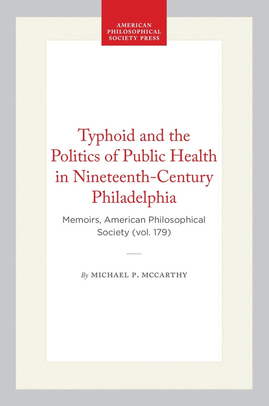 Typhoid and the Politics of Public Health in Nineteenth-Century Philadelphia