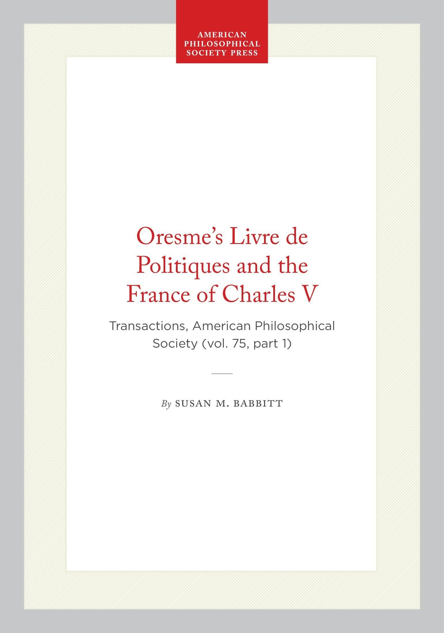 Book cover image for Oresme's Livre de Politiques and the France of Charles V ISBN: 9780871693518