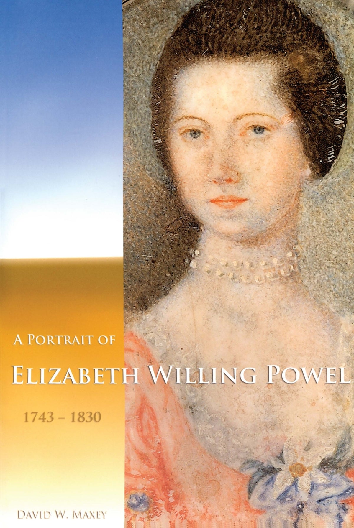 Cover image for A Portrait of Elizabeth Willing Powel (1743-1830) ISBN 9780871693761
