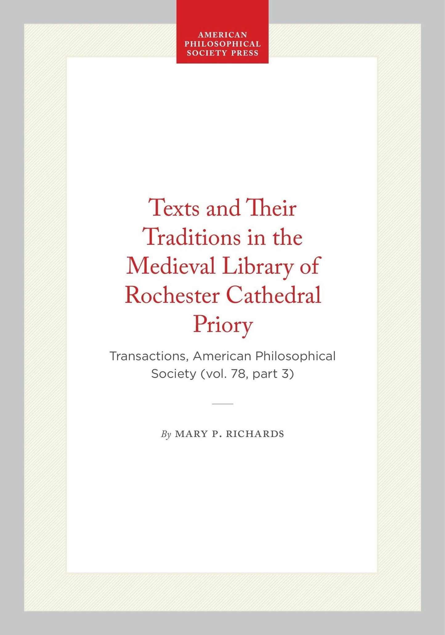 Book cover image for Texts and Their Traditions in the Medieval Library of Rochester Cathedral Priory ISBN: 9780871694195