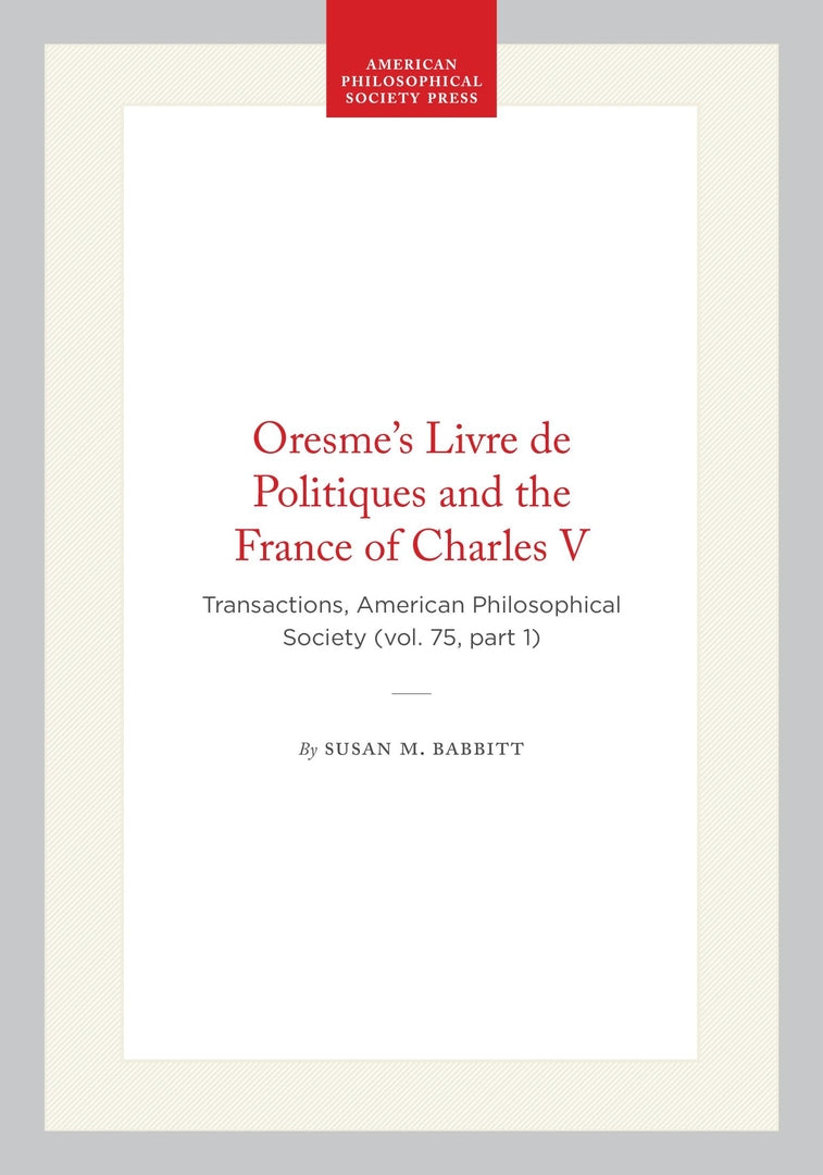 Cover image for Oresme's Livre de Politiques and the France of Charles V ISBN 9780871697516