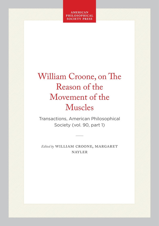 William Croone, on The Reason of the Movement of the Muscles