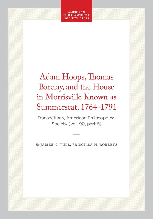 Adam Hoops, Thomas Barclay, and the House in Morrisville Known as Summerseat, 1764-1791