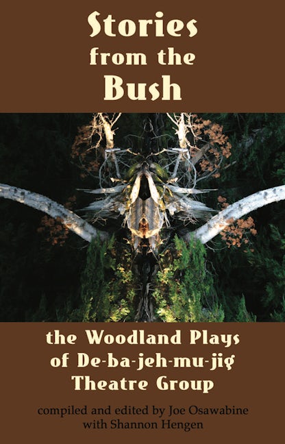 Book cover image for Stories from the Bush: The Woodland Plays of De-ba-jeh-mu-jig Theatre Group ISBN: 9780887548154