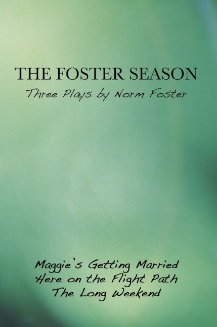Book cover image for The Foster Season: Three Plays by Norm Foster ISBN: 9780887548239
