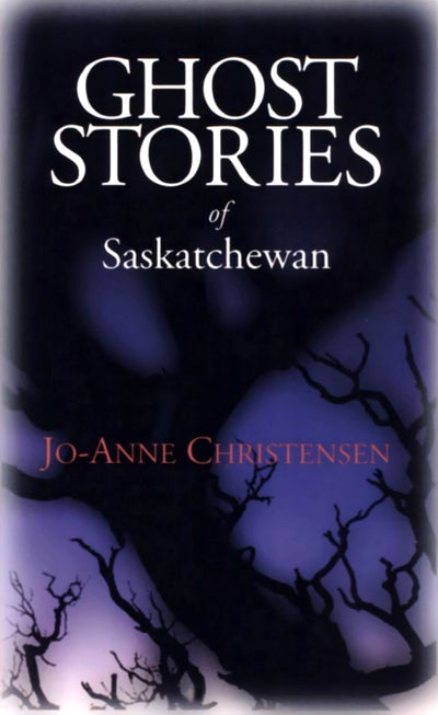 Cover image for Ghost Stories of Saskatchewan, isbn: 9780888821775