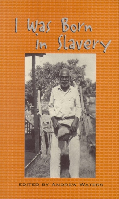 Book cover image for I Was Born in Slavery ISBN: 9780895872746