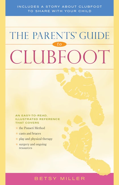 The Parents' Guide to Clubfoot