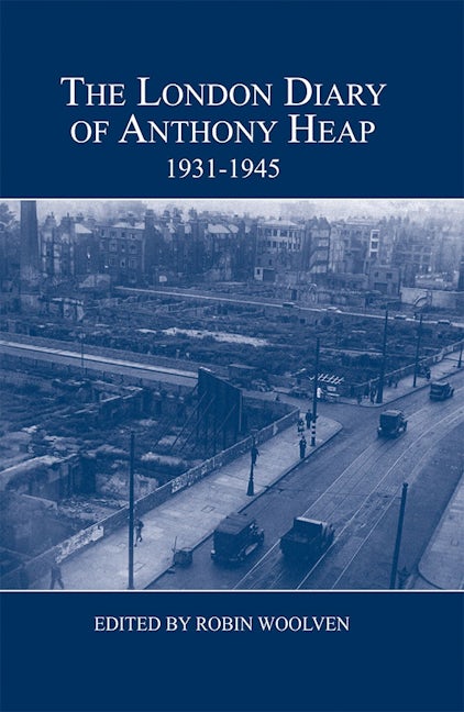 Book cover image for The London Diary of Anthony Heap, 1931-1945 ISBN: 9780900952586