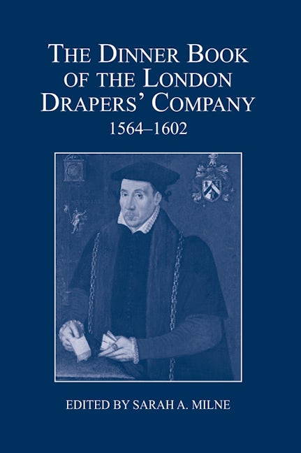 Book cover image for The Dinner Book of the London Drapers' Company, 1564-1602 ISBN: 9780900952609