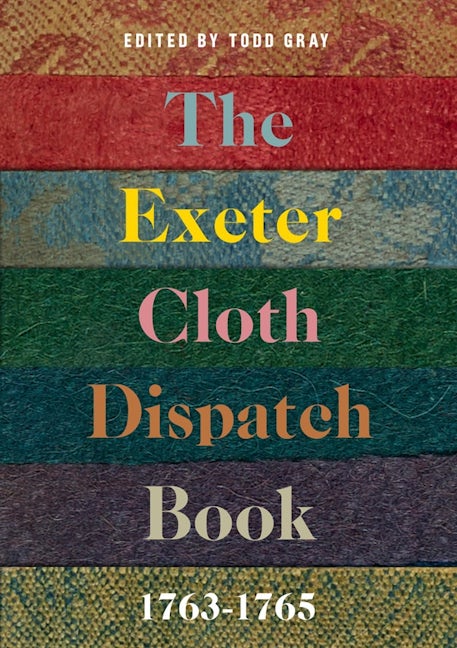 Book cover image for The Exeter Cloth Dispatch Book, 1763-1765 ISBN: 9780901853639