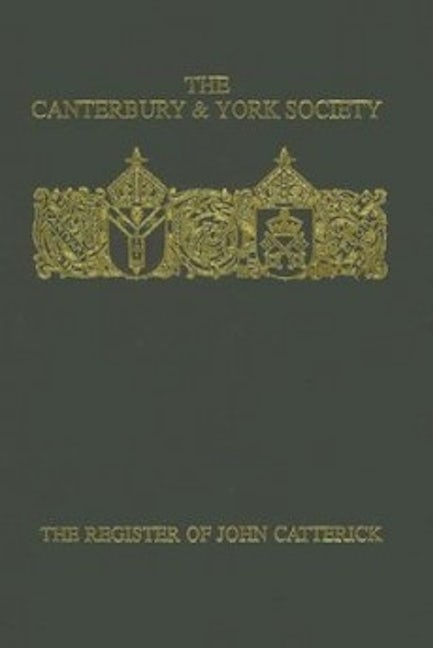 Book cover image for The Register of John Catterick, Bishop of Coventry and Lichfield, 1415-19 ISBN: 9780907239352