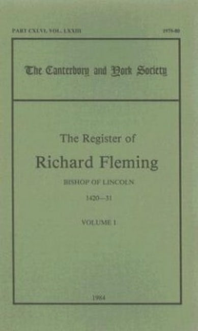 Book cover image for The Register of Richard Fleming, Bishop of Lincoln, 1420-31, I ISBN: 9780907239376