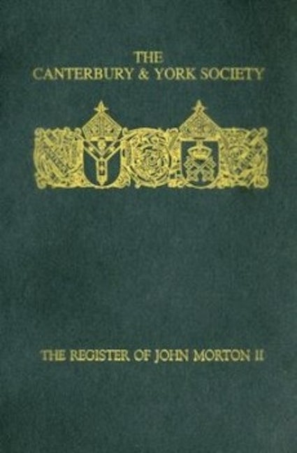 Book cover image for The Register of John Morton, Archbishop of Canterbury 1486-1500: II ISBN: 9780907239475