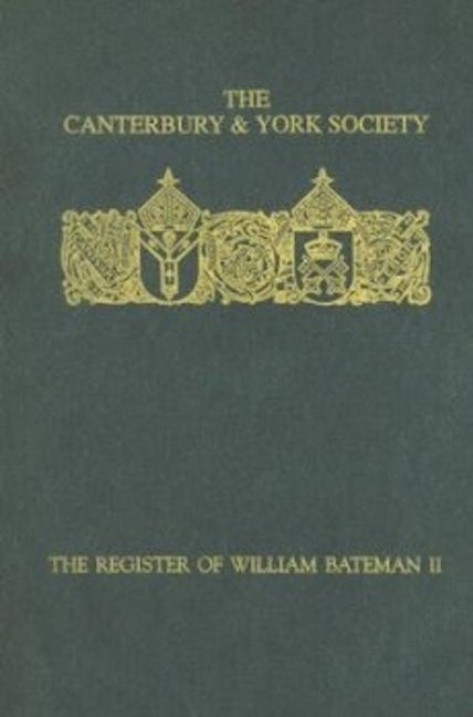 Book cover image for The Register of William Bateman, Bishop of Norwich 1344-55: II ISBN: 9780907239604