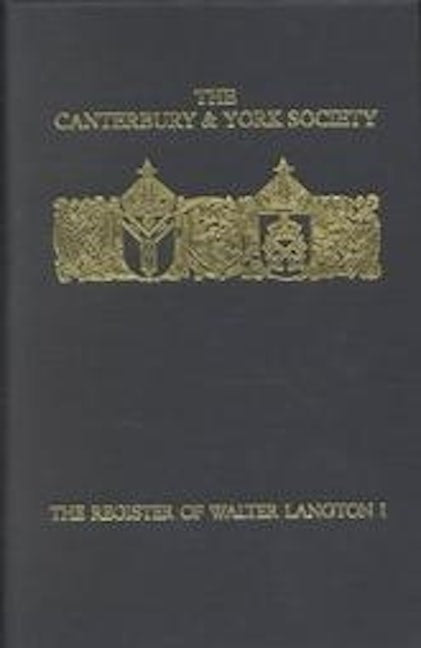Book cover image for The Register of Walter Langton, Bishop of Coventry and Lichfield, 1296-1321: I ISBN: 9780907239611