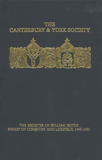 Book cover image for The Register of William Bothe, Bishop of Coventry and Lichfield, 1447-1452 ISBN: 9780907239703