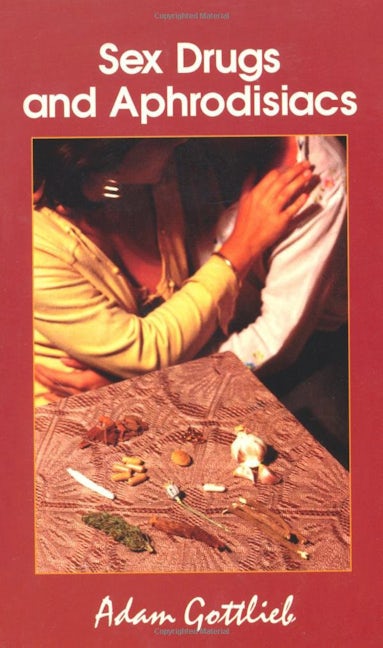 Book cover image for Sex, Drugs, and Aphrodisiacs ISBN: 9780914171560