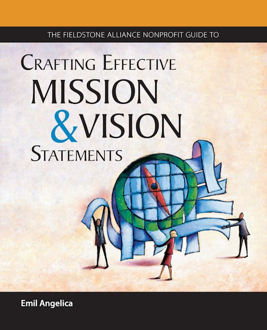 Book cover image for The Fieldstone Alliance Nonprofit Guide to Crafting Effective Mission and Vision Statements ISBN: 9780940069275