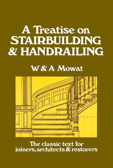 Book cover image for A Treatise on Stairbuilding and Handrailing ISBN: 9780941936026