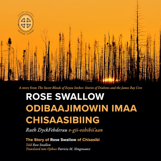 Book cover image for Rose Swallow Odibaajimowin imaa Chisaasibiing ISBN: 9780973054293