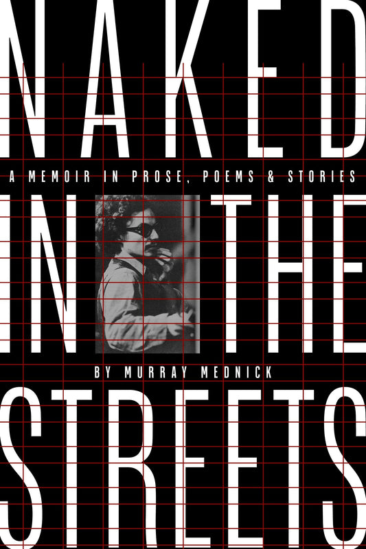 Naked in the Streets: A Memoir in Prose, Poems & Stories
