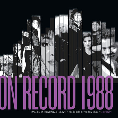 Cover image for On Record – Vol. 5: 1988: Images, Interviews & Insights From the Year in Music, isbn: 9780991566884