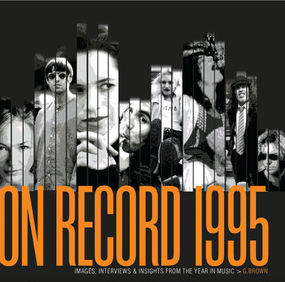 Cover image for On Record – Vol 6: 1995: Images, Interviews & Insights From the Year in Music, isbn: 9780991566891