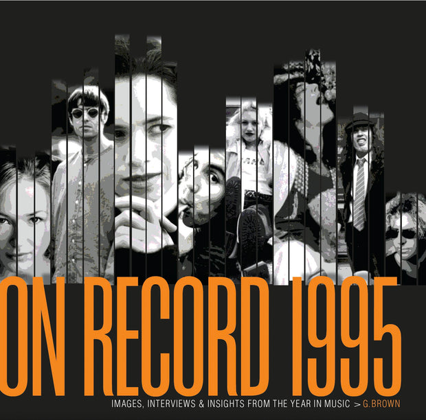 Cover image for On Record – Vol 6: 1995: Images, Interviews & Insights From the Year in Music, isbn: 9780991566891