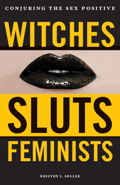 Book cover image for Witches, Sluts, Feminists ISBN: 9780996485272