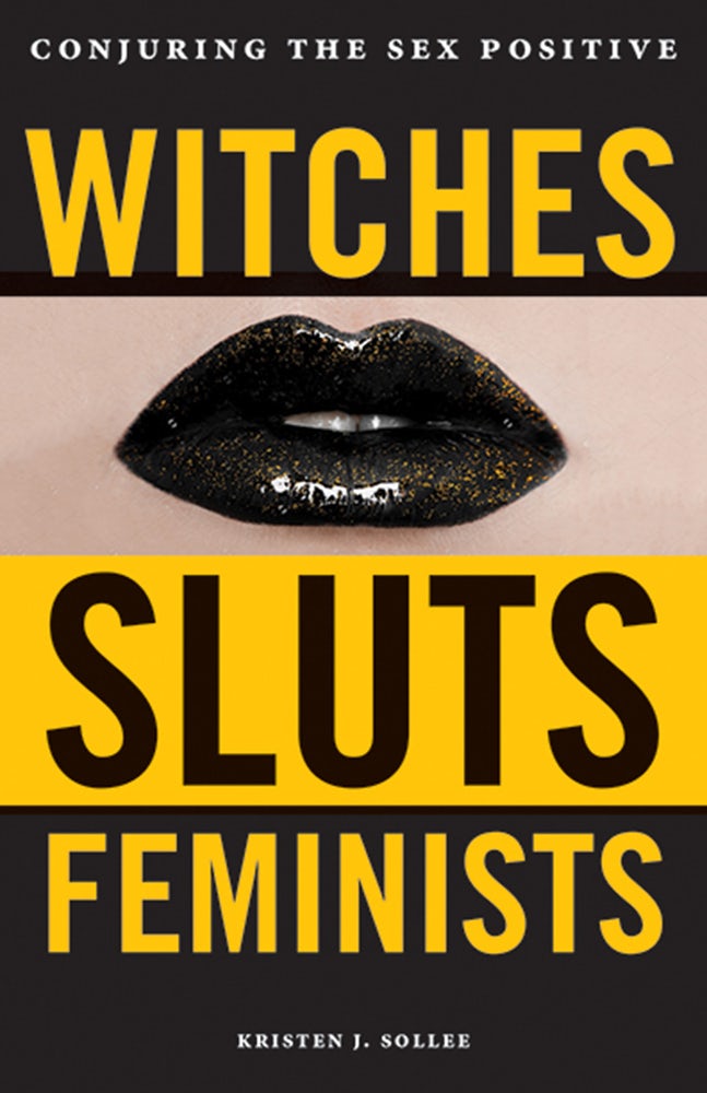 Book cover image for Witches, Sluts, Feminists ISBN: 9780996485289