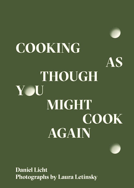 Cooking As Though You Might Cook Again