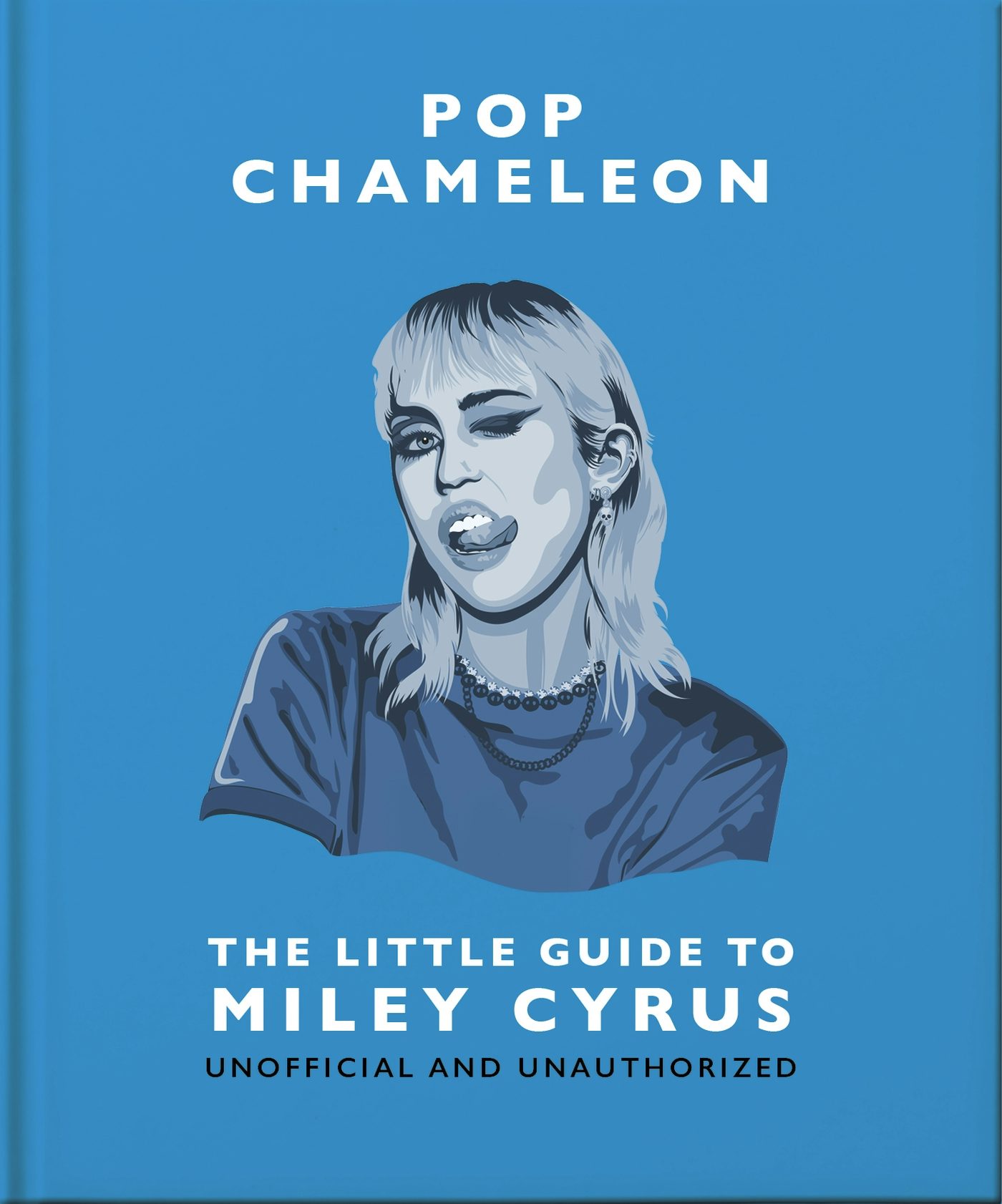 Book cover image for Pop Chameleon: The Little Guide to Miley Cyrus ISBN: 9781035420933