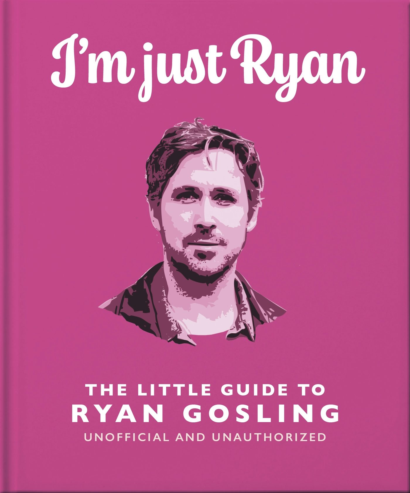 Book cover image for I'm Just Ryan: The Little Guide to Ryan Gosling ISBN: 9781035422333