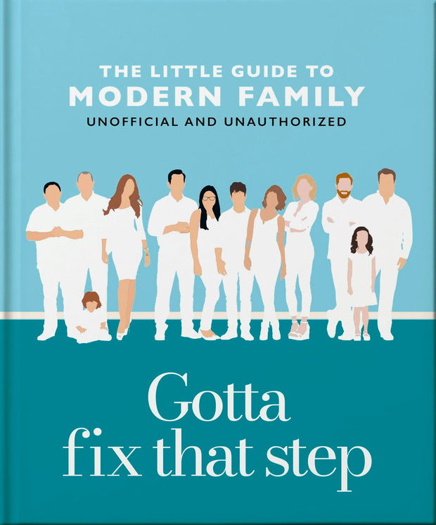 Cover image for Gotta Fix That Step: The Little Guide to Modern Family, isbn: 9781035422944
