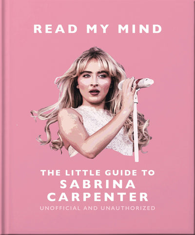 Cover image for Read My Mind: The Little Guide to Sabrina Carpenter, isbn: 9781035427215