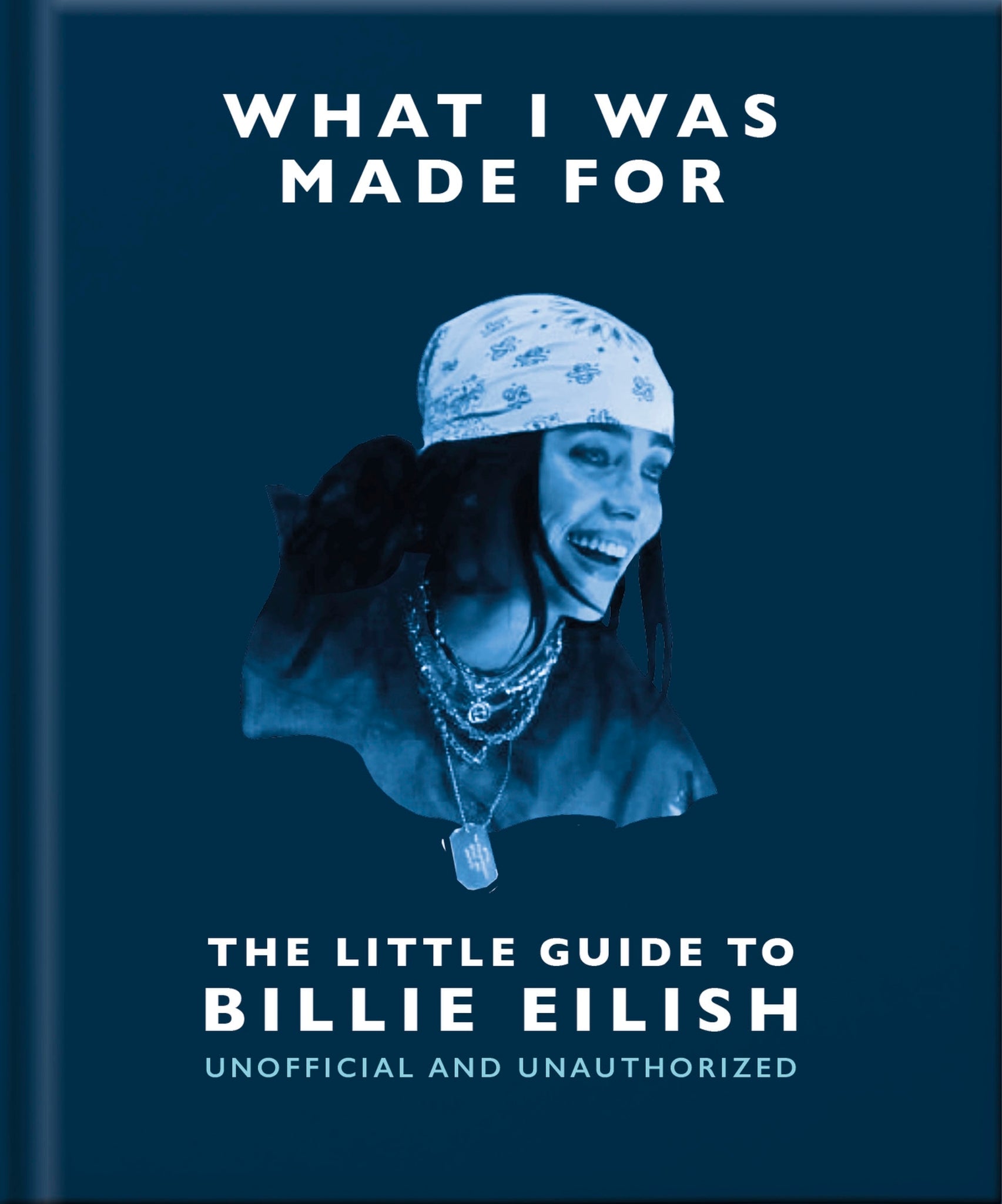 Cover image for What I Was Made For: The Little Guide to Billie Eilish ISBN 9781035433377