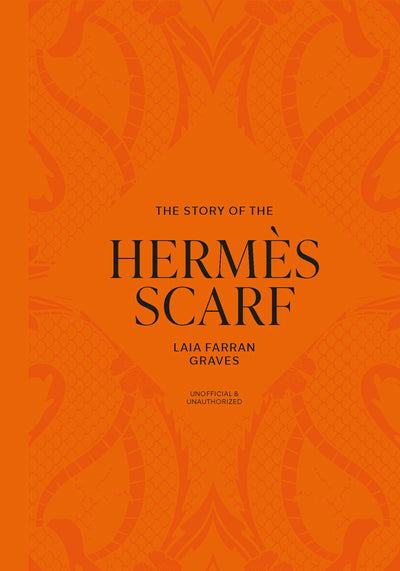 Cover image for The Story of the Hermès Scarf, isbn: 9781035436422