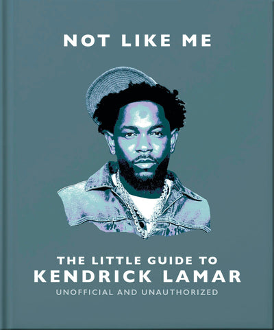Cover image for Not Like Me: The Little Guide to Kendrick Lamar, isbn: 9781035436484