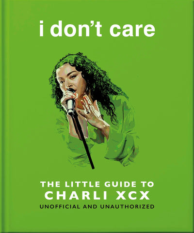 Cover image for I Don't Care: The Little Guide to Charli XCX, isbn: 9781035436521