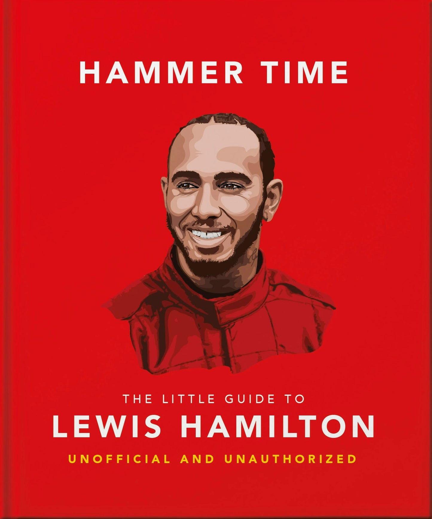 Book cover image for Hammer Time: The Little Guide to Lewis Hamilton ISBN: 9781035437566