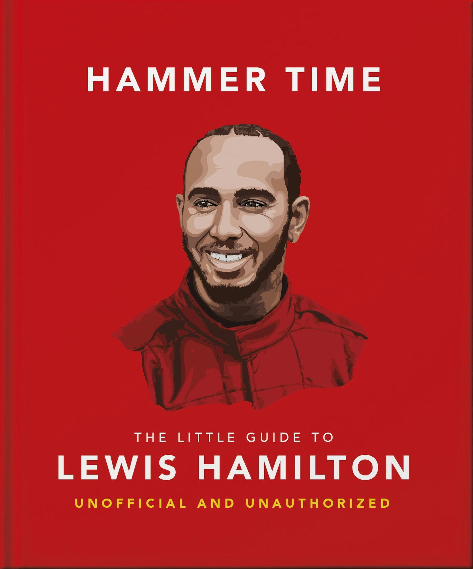 Book cover image for Hammer Time: The Little Guide to Lewis Hamilton ISBN: 9781035437566