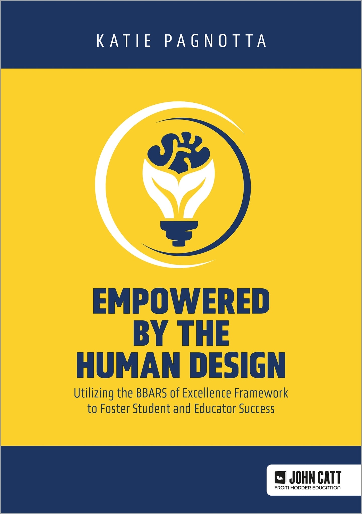 Cover image for Empowered by the Human Design: Utilizing the BBARS of Excellence Framework to Foster Student and Educator Success ISBN 9781036002763