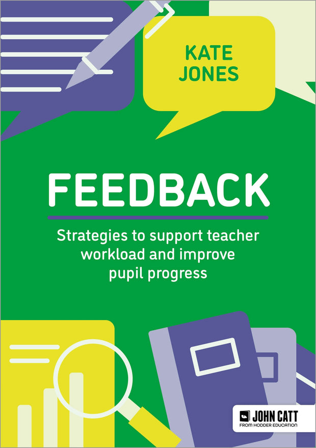 Cover image for Feedback: Strategies to support teacher workload and improve pupil progress, isbn: 9781036009120