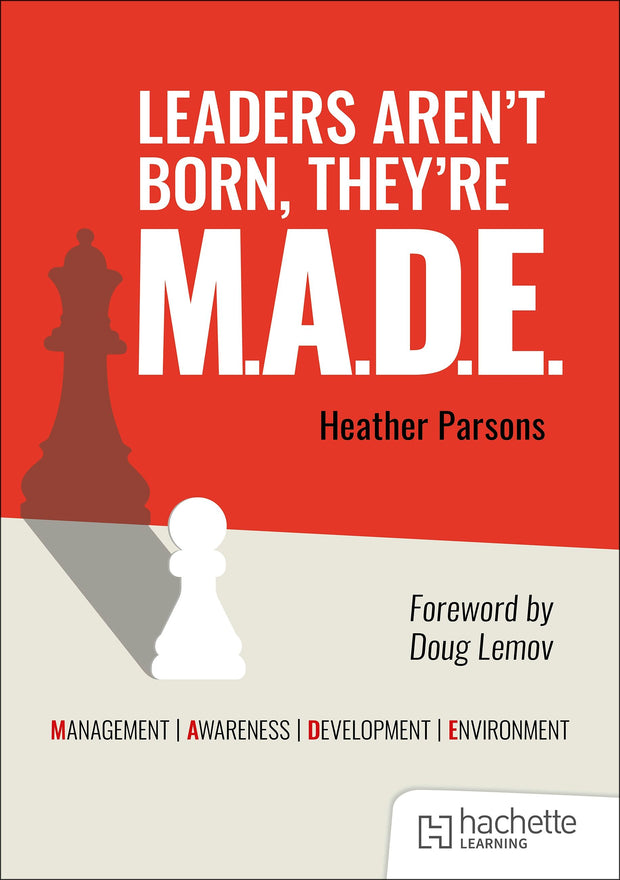 Cover image for Leaders aren't born, they're M.A.D.E.: Management, Awareness, Development, Environment, isbn: 9781036011079
